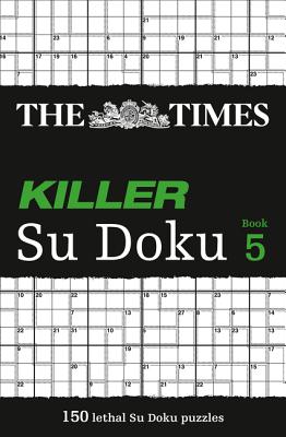 The Times Killer Su Doku 5: 150 Challenging Puzzles from the Times (Times Su Doku) By The Times Mind Games Cover Image
