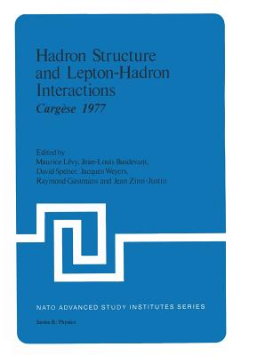 Hadron Structure and Lepton-Hadron Interactions: Cargèse 1977 (NATO Science Series B: #39) Cover Image