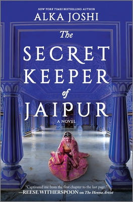 The Secret Keeper of Jaipur: A Novel from the Bestselling Author of the Henna Artist By Alka Joshi Cover Image