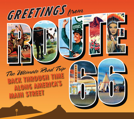 Greetings from Route 66:  The Ultimate Road Trip Back Through Time Along America's Main Street Cover Image