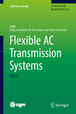 Flexible AC Transmission Systems: Facts (Cigre Green Books) By Bjarne R. Andersen (Editor), Stig L. Nilsson (Editor) Cover Image