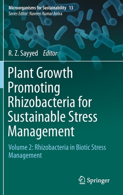 Plant Growth Promoting Rhizobacteria for Sustainable Stress Management: Volume 2: Rhizobacteria in Biotic Stress Management (Microorganisms for Sustainability #13) By R. Z. Sayyed (Editor) Cover Image