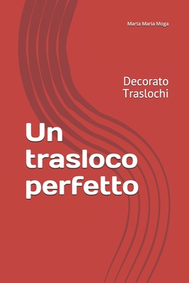 Un trasloco perfetto: Decorato Traslochi By Marta Maria Moga Cover Image