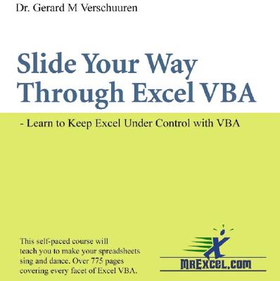 Slide Your Way Through Excel VBA: Learn to Keep Excel Under Control with VBA (Visual Training series)