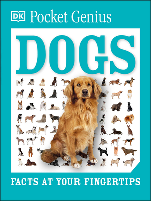 Pocket Genius: Dogs: Facts at Your Fingertips By DK Cover Image