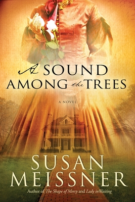 A Sound Among the Trees: A Novel By Susan Meissner Cover Image