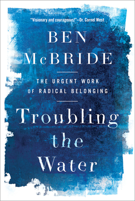 Troubling the Water: The Urgent Work of Radical Belonging Cover Image