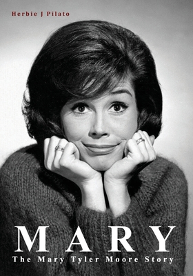 Mary: The Mary Tyler Moore Story By Herbie J. Pilato Cover Image