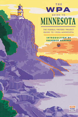 The WPA Guide to Minnesota By Federal Writer's Project, Frederick Manfred (Introduction by) Cover Image