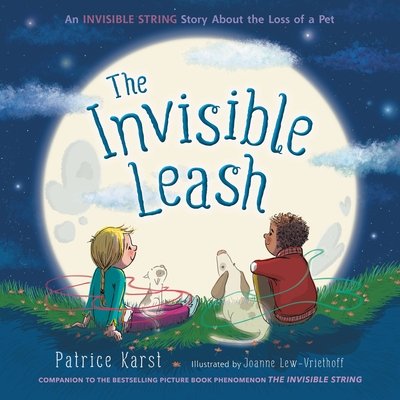 The Invisible Leash: A Story Celebrating Love After the Loss of a Pet (The Invisible String) Cover Image