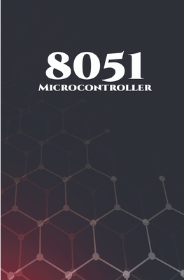8051 Microcontroller Best 10 Projects: RFID Interfacing, Advanced Thermometer, Computerized Clock, Graphical LCD, Advanced Code Lock, PIR Sensor and G