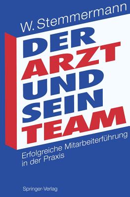 Der Arzt Und Sein Team: Erfolgreiche Mitarbeiterführung in Der PRAXIS Cover Image