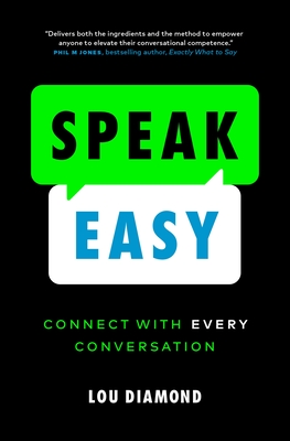 Speak Easy: Connect with Every Conversation By Lou Diamond Cover Image