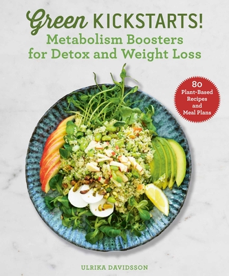 Green Kickstarts!: Metabolism Boosters for Detox and Weight Loss Cover Image