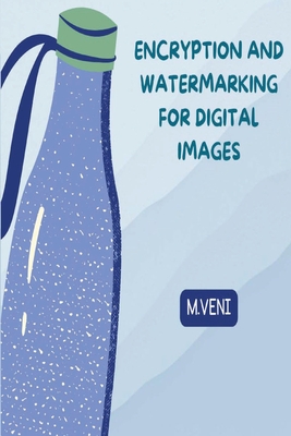 Encryption and Watermarking for Digital Images Cover Image