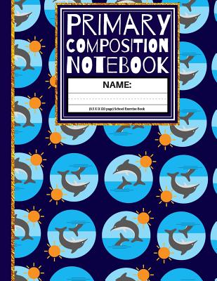 Primary Composition Notebook: Dolphins and Suns Kindergarten Composition Notebook Cover Image