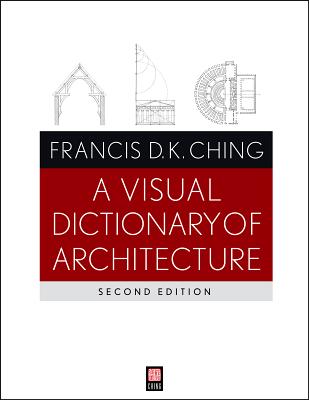A Visual Dictionary of Architecture By Francis D. K. Ching Cover Image