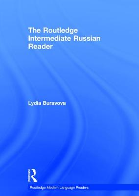 The Routledge Intermediate Russian Reader (Routledge Modern Language Readers)