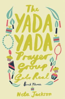 The Yada Yada Prayer Group Gets Real By Neta Jackson Cover Image