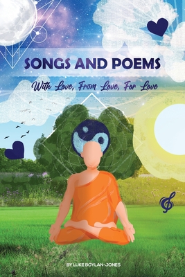Songs and Poems: With Love, From Love, For Love By Luke Boylan-Jones Cover Image
