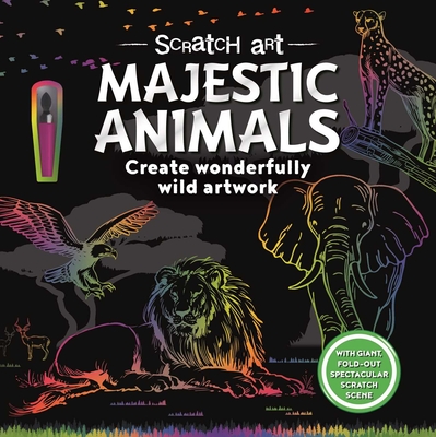 Scratch Art Majestic Animals: Create Wonderfully Wild Artwork