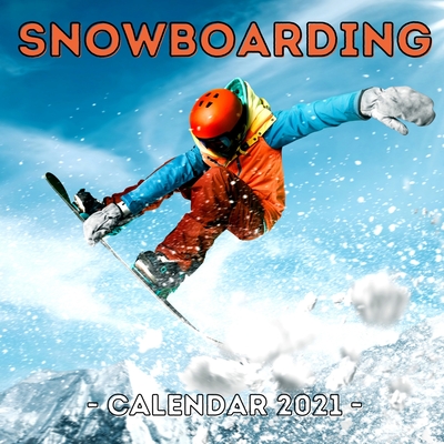 Snowboarding Calendar 2021: Cute Gift Idea For Snowboarding Lovers Men And Women By Creepy Jelly Press Cover Image