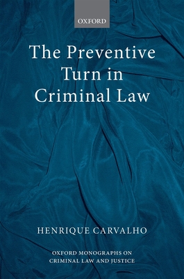 The Preventive Turn in Criminal Law (Oxford Monographs on Criminal Law and Justice) Cover Image
