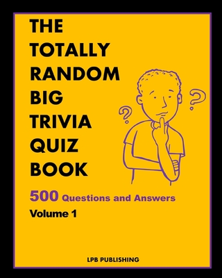 The Totally Random Big Trivia Quiz Book 500 Questions And Answers Volume 1 Paperback Volumes Bookcafe
