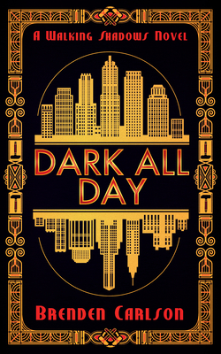 Dark All Day By Brenden Carlson Cover Image