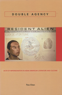 Double Agency: Acts of Impersonation in Asian American Literature and Culture By Tina Chen Cover Image