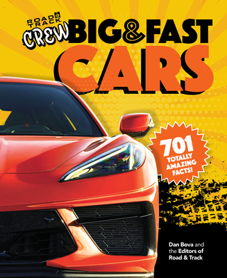 Road & Track Crew's Big & Fast Cars: 701 Totally Amazing Facts! By Dan Bova, Road & Track (Editor) Cover Image