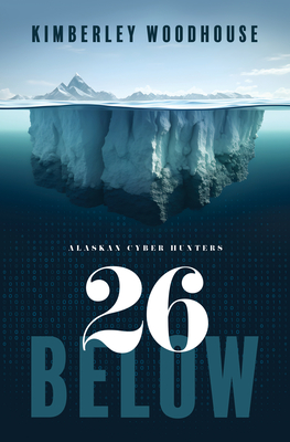 26 Below (Alaska Cyber Hunters #1)