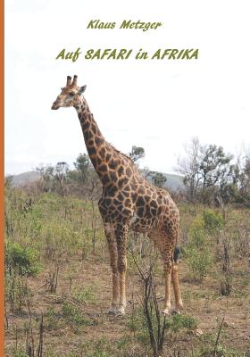 Auf SAFARI in AFRIKA: Kenia 2009, Südafrika 2015 By Jutta Hartmann-Metzger (Photographer), Klaus Metzger Cover Image