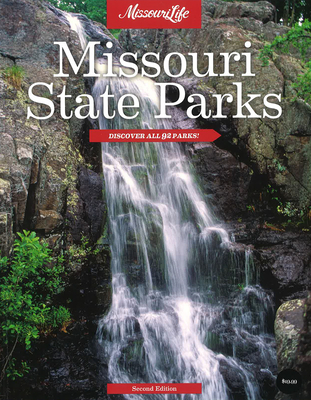 Missouri State Parks: Discover All 92 Parks, Second Edition By Missouri Life Magazine Cover Image