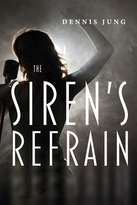 The Siren's Refrain By Dennis Jung Cover Image