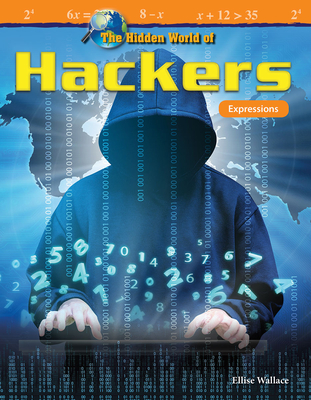 The Hidden World of Hackers: Expressions (Mathematics in the Real World) Cover Image