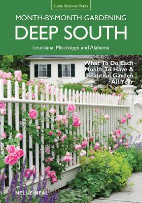 Deep South Month-by-Month Gardening: What to Do Each Month to Have a Beautiful Garden All Year - Alabama, Louisiana, Mississippi (Month By Month Gardening)