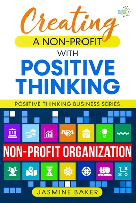 Creating a Nonprofit with Positive Thinking By Jasmine Baker Cover Image
