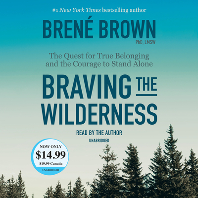 Braving the Wilderness: The Quest for True Belonging and the Courage to Stand Alone cover