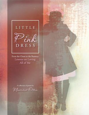Little Pink Dress: From the Closet to the Runway: Lessons on Loving All of Me By Monsurat Ottun Cover Image