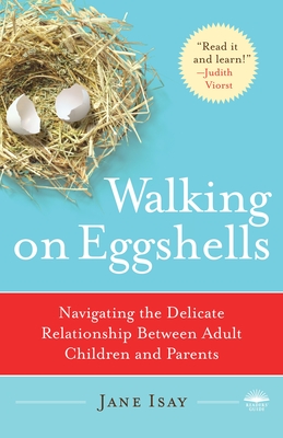 Walking on Eggshells: Navigating the Delicate Relationship Between Adult Children and Parents By Jane Isay Cover Image