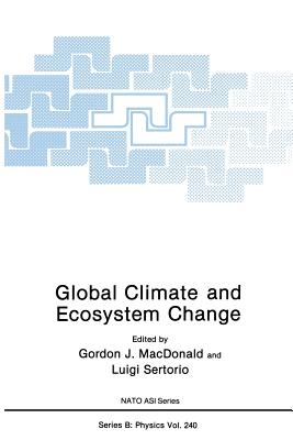 Global Climate and Ecosystem Change (NATO Science Series B: #240)