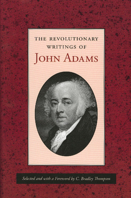 REVOLUTIONARY WRITINGS OF JOHN ADAMS, THE