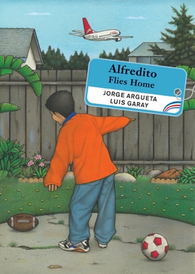 Alfredito Flies Home (Groundwood Books) By Jorge Argueta, Luis Garay (Illustrator) Cover Image
