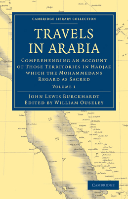 Travels in Arabia: Comprehending an Account of Those Territories in Hadjaz Which the Mohammedans Regard as Sacred Cover Image