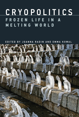 Cryopolitics: Frozen Life in a Melting World Cover Image