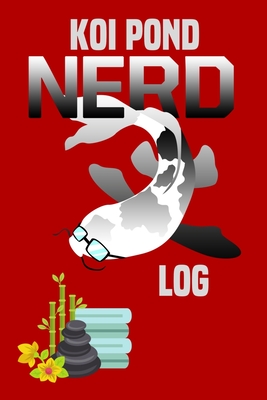 Koi Pond Nerd Log: Customized Compact Koi Pond Logging Book, Thoroughly Formatted, Great For Tracking & Scheduling Routine Maintenance, I