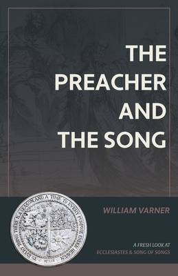 The Preacher and the Song: A Fresh Look at Ecclesiastes and Song of Songs By William Varner Cover Image