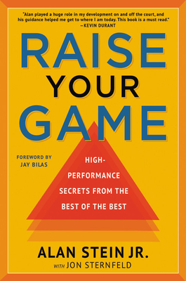 Raise Your Game: High-Performance Secrets from the Best of the Best Cover Image