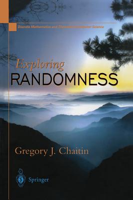 Exploring Randomness (Discrete Mathematics and Theoretical Computer Science)